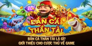 Bắn Cá Thần Tài - Cơ Hội Đổi Đời Siêu Tốc Cho Mọi Cược Thủ