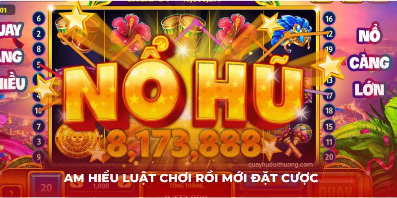 Am hiểu luật chơi rồi mới đặt cược