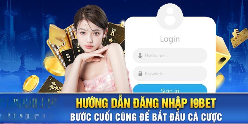 Hướng dẫn quy trình đăng nhập i9bet 