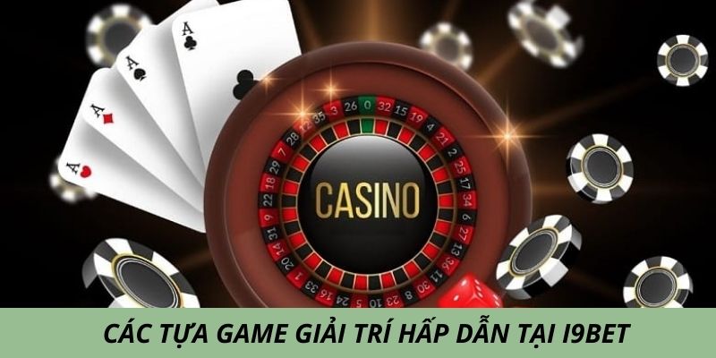 Những game giải trí hấp dẫn tại i9bet