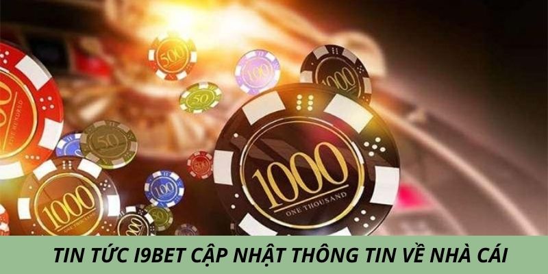 Tin tức i9bet giới thiệu về nền tảng giải trí top 1