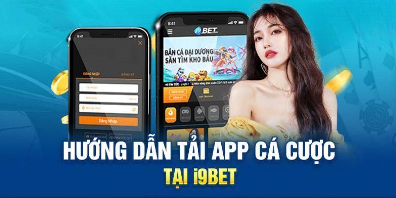 Hướng dẫn I9BET cách tải app đơn giản