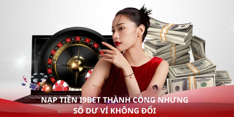 Trường hợp nạp thành công nhưng số dư không đổi