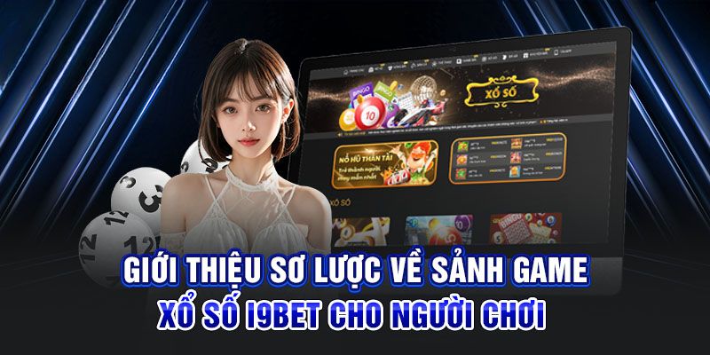 Xổ số i9bet mang cơ hội làm giàu cho mọi người